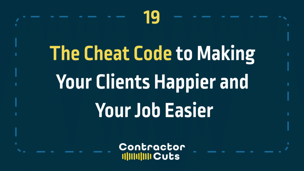 The Cheat Code to Making Your Clients Happier and Your Job Easier