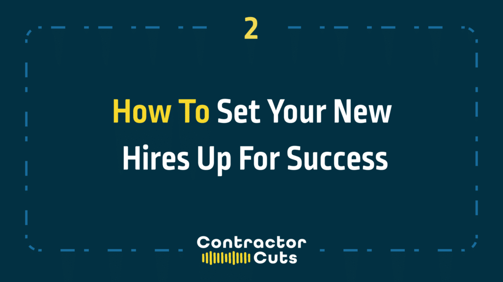 How To Set Your New Hires Up For Success