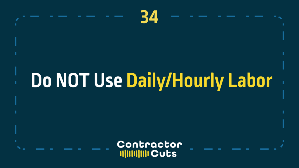 Do NOT Use Daily/Hourly Labor