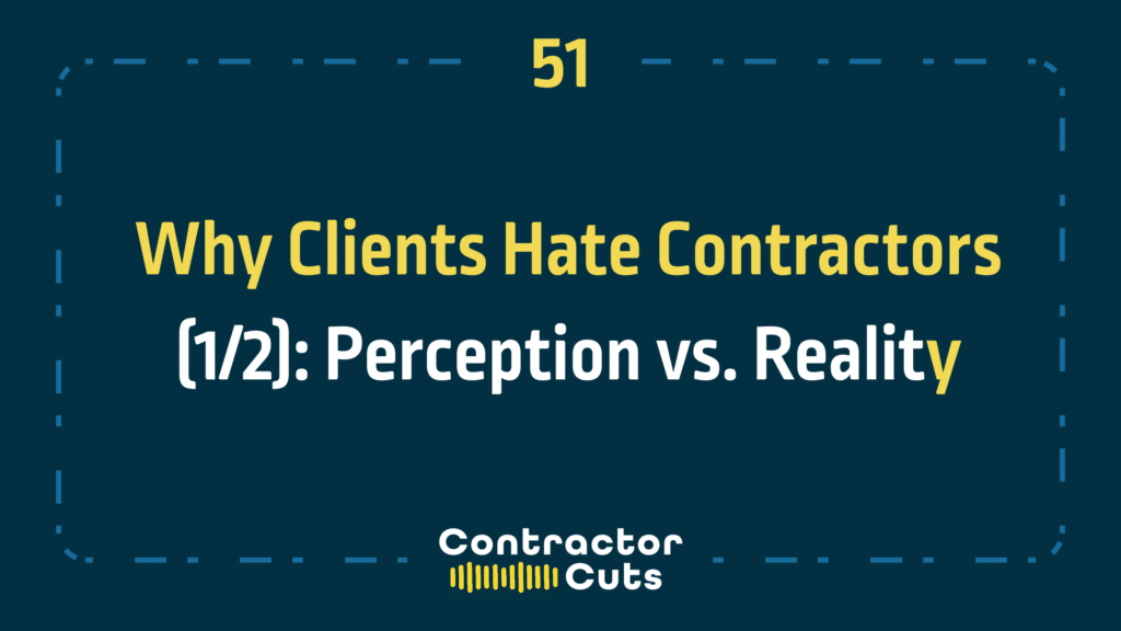 Why Clients Hate Contractors (2/2): Do Contracting Differently