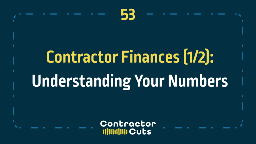 Contractor Finances (1/2): Understanding Your Numbers