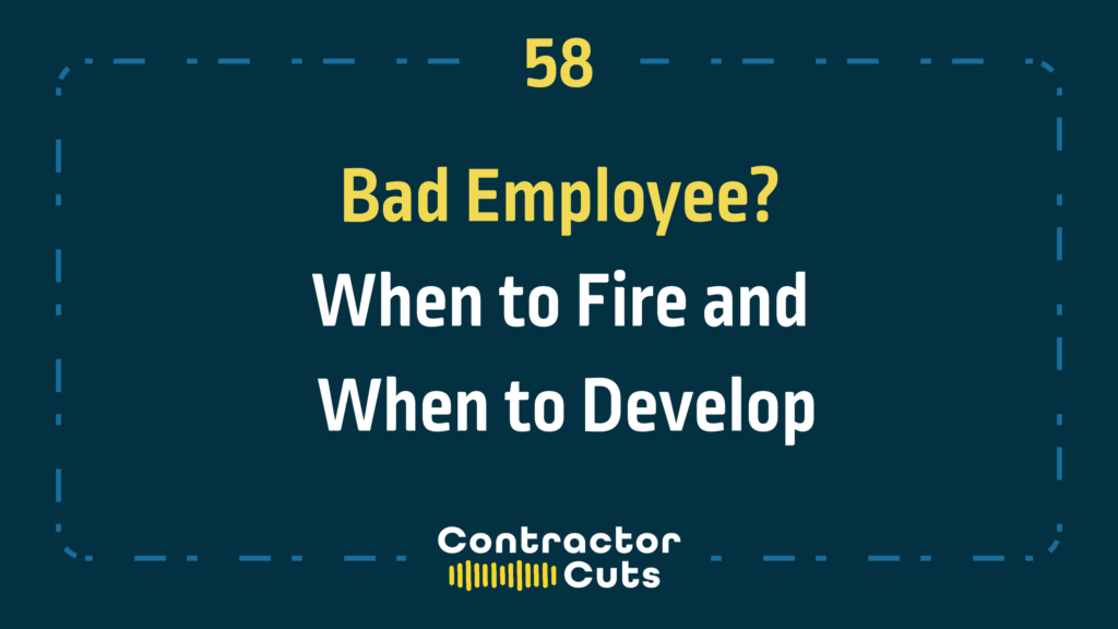 Bad Employee? When to Fire and When to Develop