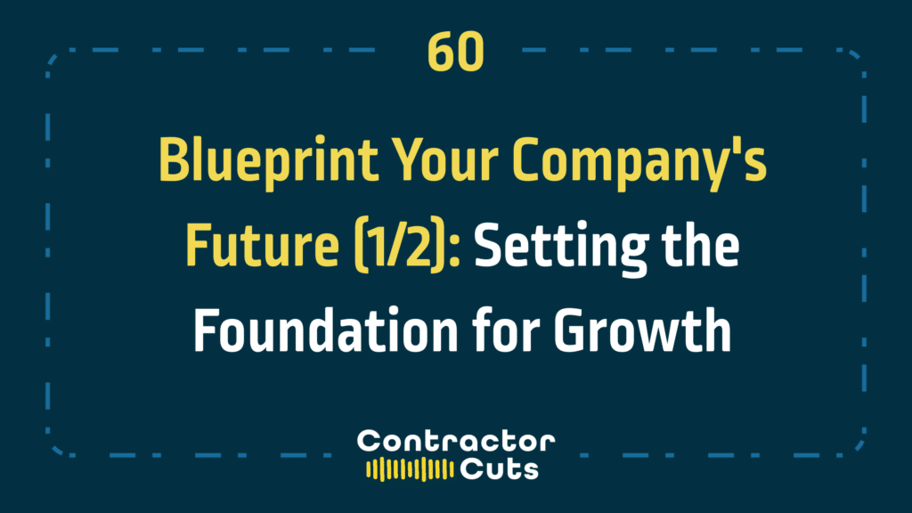 Blueprint Your Company's Future (1/2): Setting the Foundation for Growth