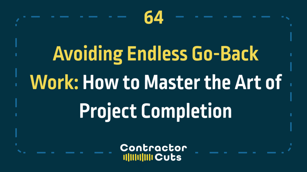 Avoiding Endless Go-Back Work: How to Master the Art of Project Completion