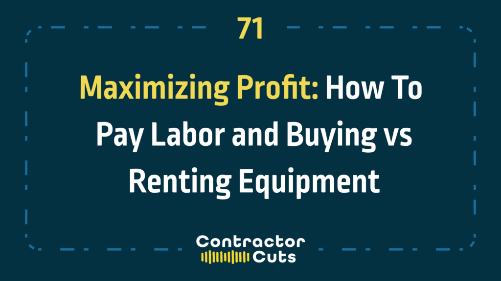 Maximizing Profit: How To Pay Labor and Buying vs Renting Equipment