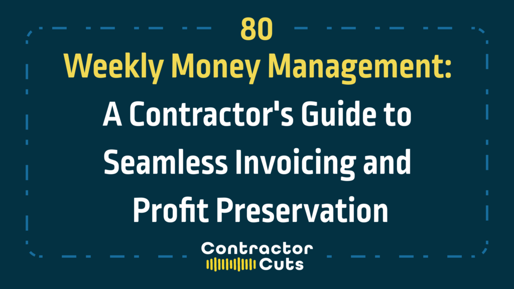 Weekly Money Management: A Contractor's Guide to Seamless Invoicing and Profit Preservation
