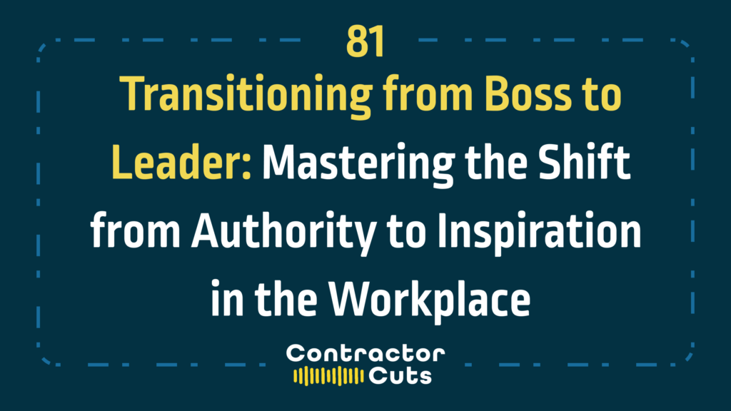 Transitioning from Boss to Leader: Mastering the Shift from Authority to Inspiration in the Workplace